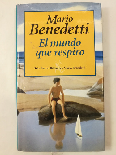 El Mundo Que Respiro, Mario Benedetti, Seix Barral