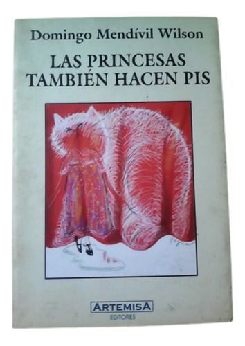 Las Princesas También Hacen Pis / D Mendívil / Artemisa 