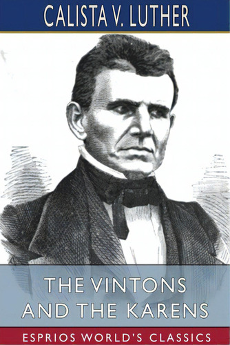 The Vintons And The Karens (esprios Classics): Memorials Of Rev. Justus H. Vinton And Calista H. ..., De Luther, Calista V.. Editorial Blurb Inc, Tapa Blanda En Inglés