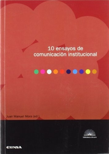 Libro 10 Ensayos De Comunicacion Institucional  De Mora Juan