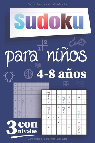 Sudoku Para Niños 4-8 Años: Libro De Juegos Con Soluciones P