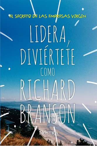 LIDERA Y DIVIÉRTETE COMO RICHARD BRANSON, de NÓSTICA EDITORIAL. Editorial NÓSTICA EDITORIAL SAC, tapa blanda en español