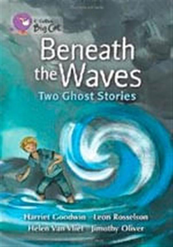 Beneath The Waves :two Ghost Stories - Band 18 - Big Cat / G