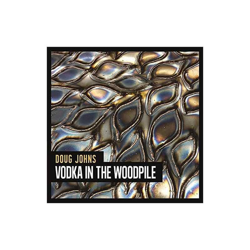 Johns Doug Vodka In The Woodpile Usa Import Cd
