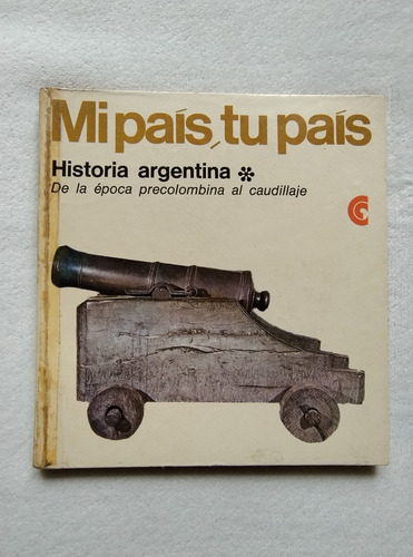 Mi País, Tu País. Historia Argentina 1. Ceal