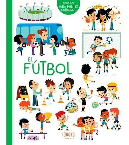 Futbol (biblioteca Para Mentes Curiosas) (coleccion Ideaka)
