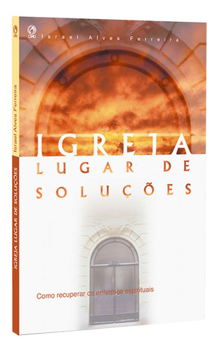 Igreja lugar de soluções, de Ferreira, Israel Alves. Editora Casa Publicadora das Assembleias de Deus, capa mole em português, 2001