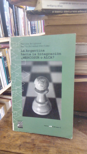 La Argentina Hacia La Integracion - M. Brignone