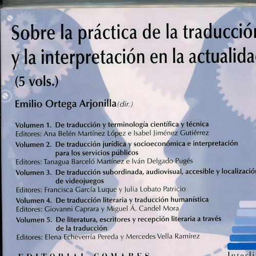 Sobre la práctica de la traducción y la interpretación en la actualidad, de ORTEGA ARJONILLA, EMILIO., vol. 5. Editorial Editorial Comares en español