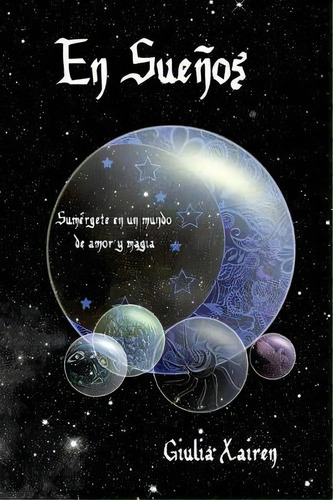 En Sue Os : Sum Rgete En Un Mundo De Amor Y Magia, De Giulia Xairen. Editorial Createspace Independent Publishing Platform, Tapa Blanda En Español