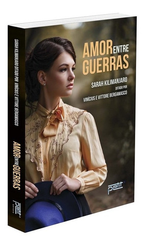 Livro Amor Entre Guerras - Autor Sarah Kilimanjaro - Ditado Por Vinícius E Vittore Bergamasco - Editora Petit - Romance Espírita