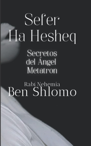 Libro: Secretos Del Ángel Metatron - Rabí Nehemia Ben Shlomo