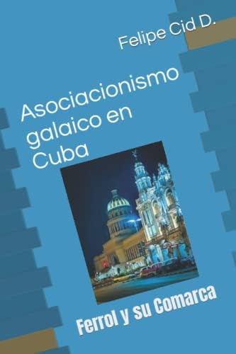 Libro: Asociacionismo Galaico En Cuba: Ferrol Y Su Comarca