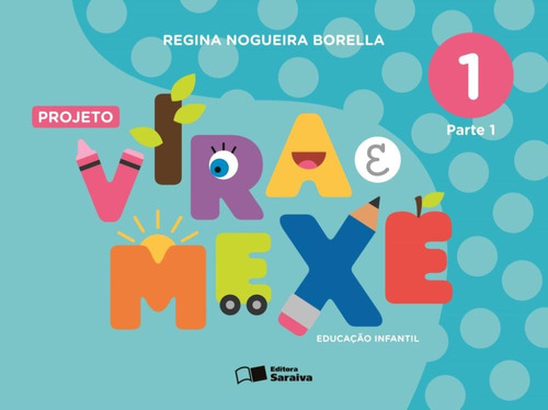 Projeto vira e mexe - Parte 1, de Borella, Regina Nogueira. Série Vira e mexe Editora Somos Sistema de Ensino, capa mole em português, 2015