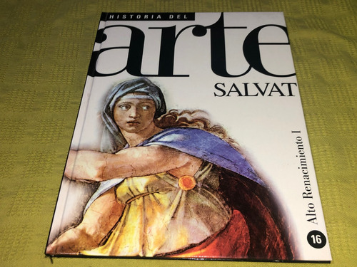 Historia Del Arte N° 16 / Alto Renacimiento I - Salvat