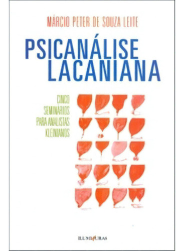Psicanálise lacaniana, de Leite, Marcio Peter De Souza. Editorial ILUMINURAS, tapa mole, edición 2 en português