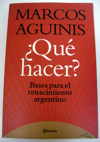 Que Hacer? Marcos Aguinis Bases Renacimiento Argentino Boedo