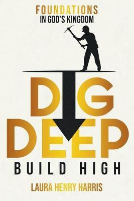 Libro Dig Deep Build High : Foundations In God's Kingdom ...