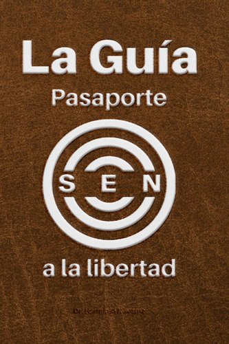 Libro: La Guia: Pasaporte A La Libertad (spanish Edition)