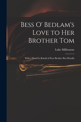 Libro Bess O' Bedlam's Love To Her Brother Tom: With A Wo...