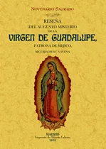 Comprar Reseãâ±a Del Augusto Misterio De La Virgen De Guadalupe, Patrona De Mejico. Novenario Sagrado., De Anónimo. Editorial Editorial Maxtor, Tapa Blanda En Español