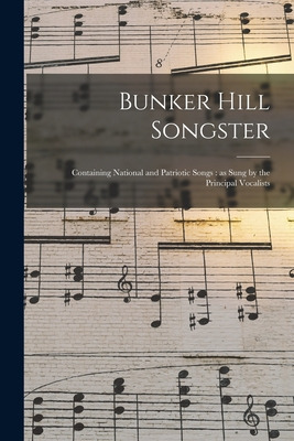 Libro Bunker Hill Songster: Containing National And Patri...
