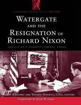 Watergate And The Resignation Of Richard Nixon - Harry P....