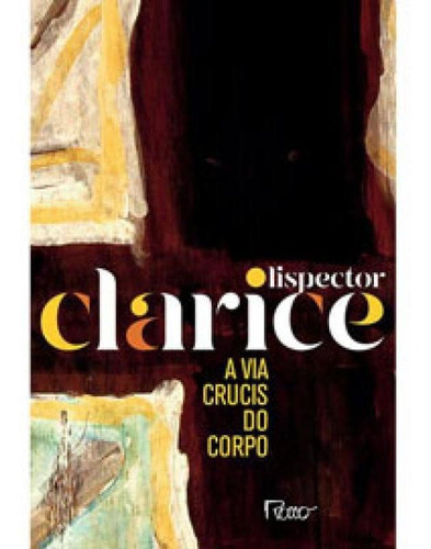 A Via Crucis Do Corpo: Edição Comemorativa, De Lispector, Clarice. Editora Rocco, Capa Mole Em Português