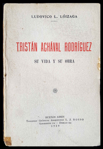 Imagen 1 de 3 de Tristán Achával Rodríguez Su Vida Y Su Obra, Lóizaga 49n 795
