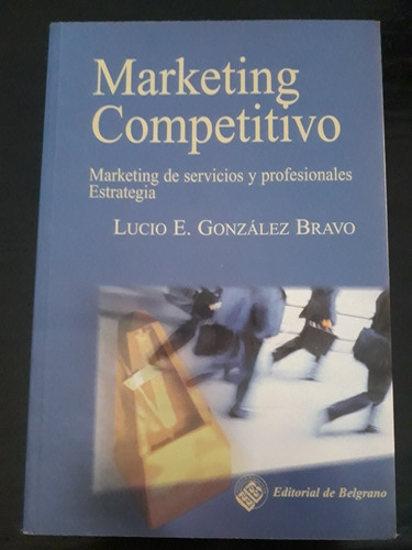 Marketing Competitivo ][ Lucio E.g Bravo | Ed. De Belgrano