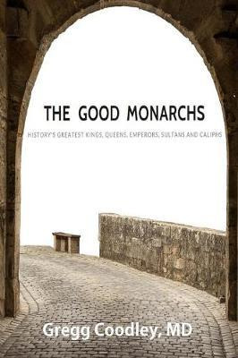 Libro The Good Monarchs - Gregg Coodley