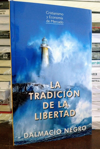 La Tradición De La Libertad. Dalmacio Negro. Unión Editorial