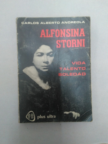 Alfonsina Storni Vida, Talento Y Soledad. Carlos Andreola