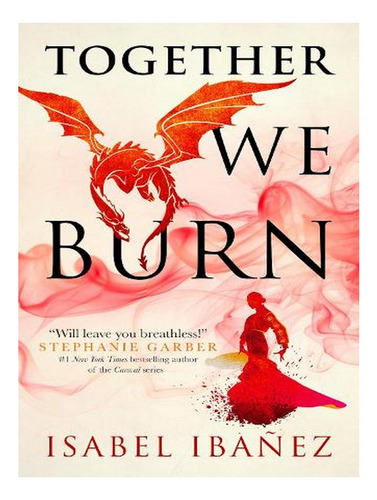 Together We Burn (paperback) - Isabel Ibañez. Ew08