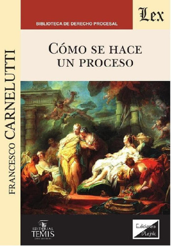 Libro - Cómo Se Hace Un Proceso, De Francesco Carnelutti