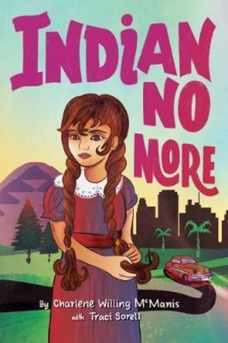 Indian No More, De Charlene Willing Mcmanis. Editorial Tu Books, Tapa Dura En Inglés