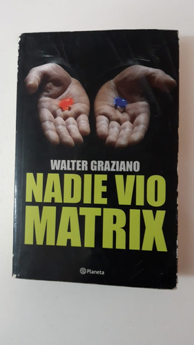 Nadie Vio Matrix-walter Graziano-ed.planeta-(a)