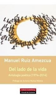 Del Lado De La Vida Antologia Poetica [1974-2014] - Ruiz ...