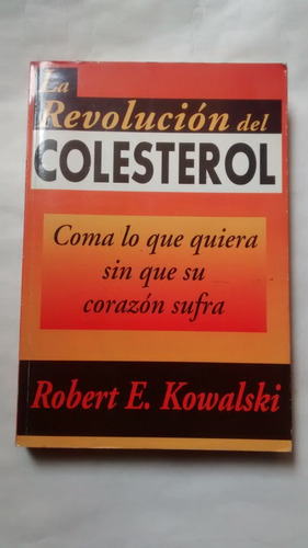 La Revolucion Del Colesterol Robert E Kowalski