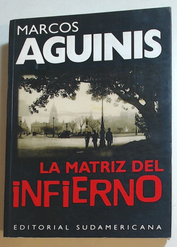 Matriz Del Infierno, La - Marcos Aguinis