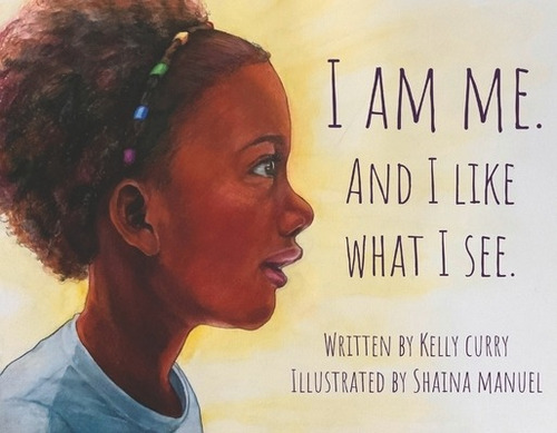 I Am Me. And I Like What I See., De Curry, Kelly. Editorial Bookbaby, Tapa Blanda En Inglés