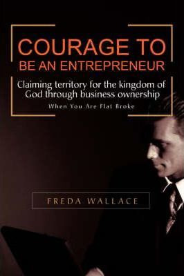 Libro Courage To Be An Entrepreneur - Freda Wallace