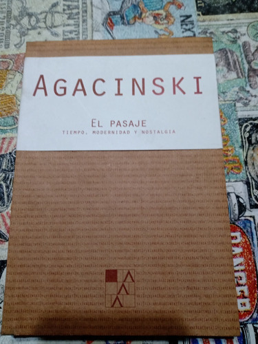 El Pasaje Tiempo, Modernidad Y Nostalgia - S.  Agacinski