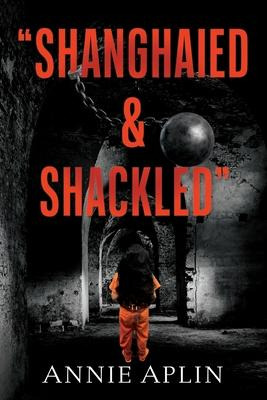 Libro Shanghaied & Shackled - Annie Aplin