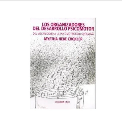 Libro Los Organizadores Del Desarrollo Psicomotor H Chokler