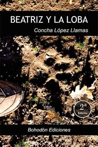 Beatriz Y La Loba, De Cepción, López Llamas. Editorial Bohodon En Español