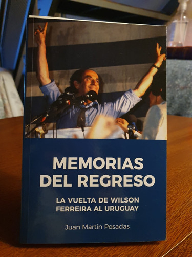 Memorias Del Regreso La Vuelta De Wilson Juan Martin Posadas