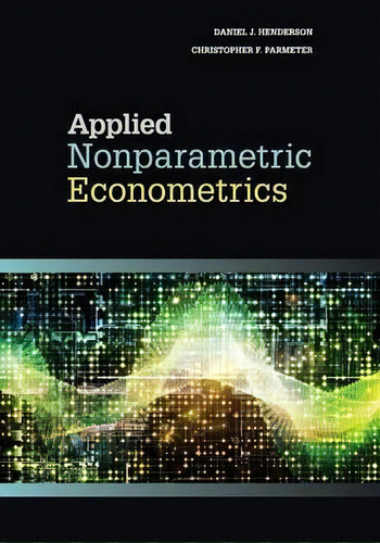Applied Nonparametric Econometrics, De Daniel J. Henderson., Vol. 1. Editorial Cambridge University Press, Tapa Blanda En Inglés
