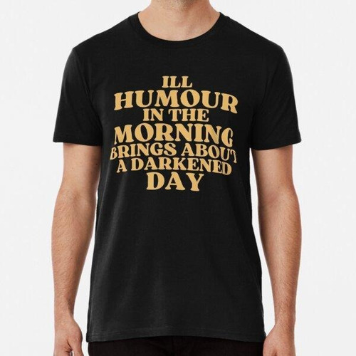 Remera El Mal Humor En La Mañana Trae Consigo Un Día Oscuro 