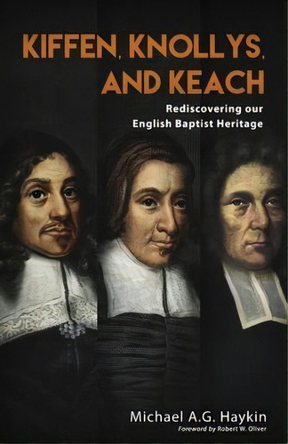 Kiffen, Knollys, And Keach : Rediscovering Our English Baptist Heritage, De Michael A G Haykin. Editorial Hesed And Emet Publishing, Tapa Blanda En Inglés